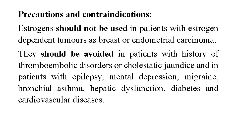 Precautions and contraindications: Estrogens should not be used in patients with estrogen dependent tumours Precautions and contraindications: Estrogens should not be used in patients with estrogen dependent tumours
