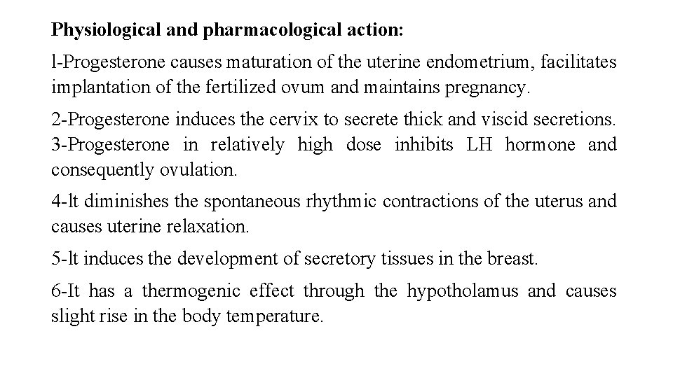 Physiological and pharmacological action: l-Progesterone causes maturation of the uterine endometrium, facilitates implantation of