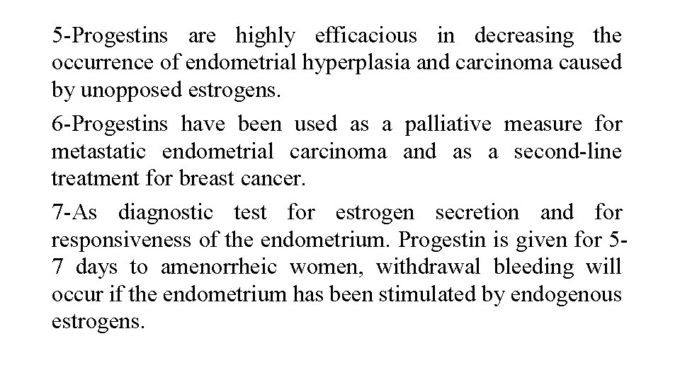 5 -Progestins are highly efficacious in decreasing the occurrence of endometrial hyperplasia and carcinoma