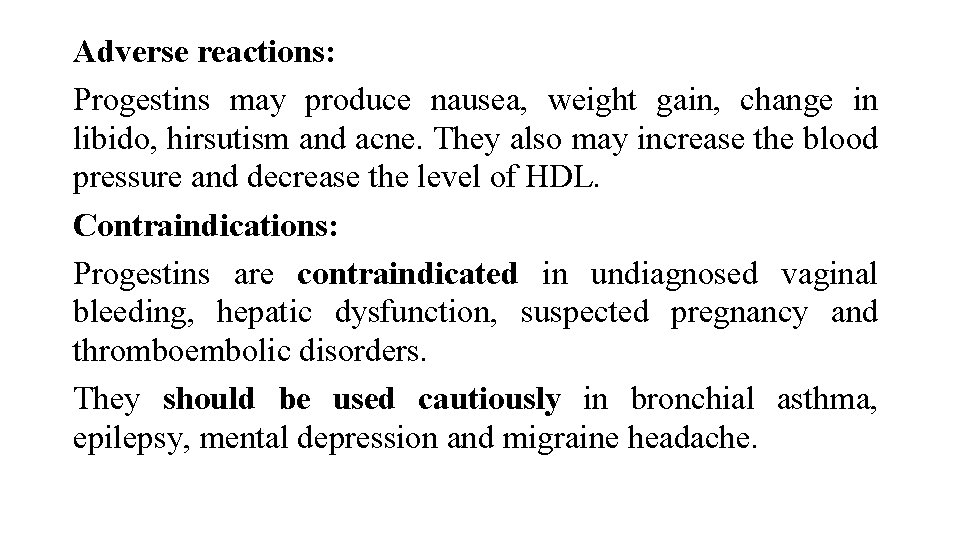 Adverse reactions: Progestins may produce nausea, weight gain, change in libido, hirsutism and acne.