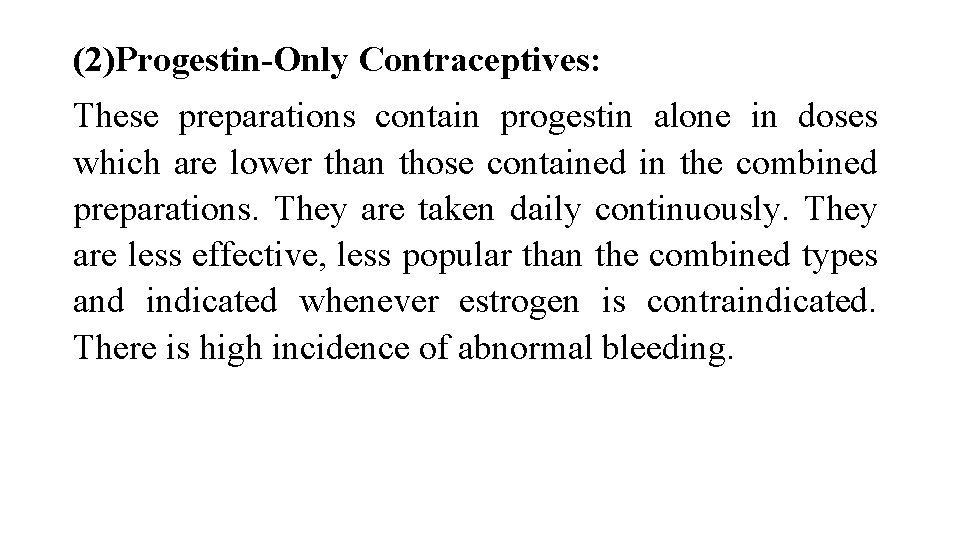 (2)Progestin-Only Contraceptives: These preparations contain progestin alone in doses which are lower than those