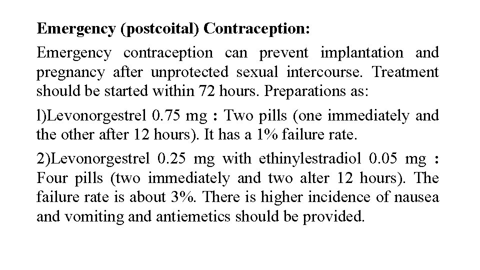 Emergency (postcoital) Contraception: Emergency contraception can prevent implantation and pregnancy after unprotected sexual intercourse.