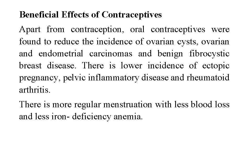 Beneficial Effects of Contraceptives Apart from contraception, oral contraceptives were found to reduce the