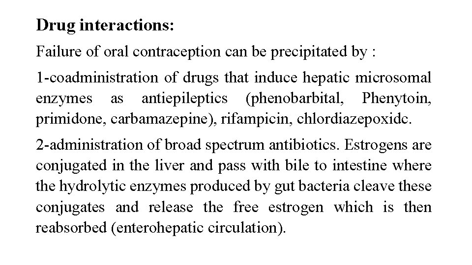 Drug interactions: Failure of oral contraception can be precipitated by : 1 -coadministration of