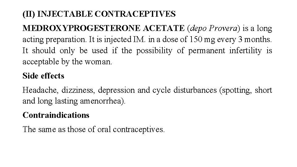 (II) INJECTABLE CONTRACEPTIVES MEDROXYPROGESTERONE ACETATE (depo Provera) is a long acting preparation. It is (II) INJECTABLE CONTRACEPTIVES MEDROXYPROGESTERONE ACETATE (depo Provera) is a long acting preparation. It is