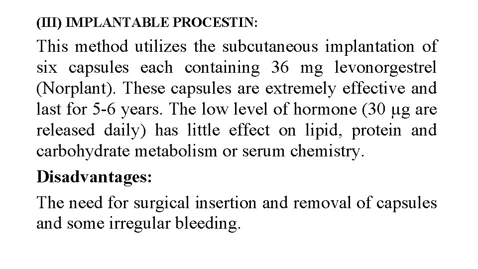 (III) IMPLANTABLE PROCESTIN: This method utilizes the subcutaneous implantation of six capsules each containing