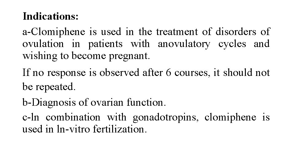 Indications: a-Clomiphene is used in the treatment of disorders of ovulation in patients with