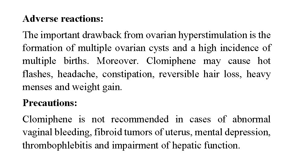 Adverse reactions: The important drawback from ovarian hyperstimulation is the formation of multiple ovarian