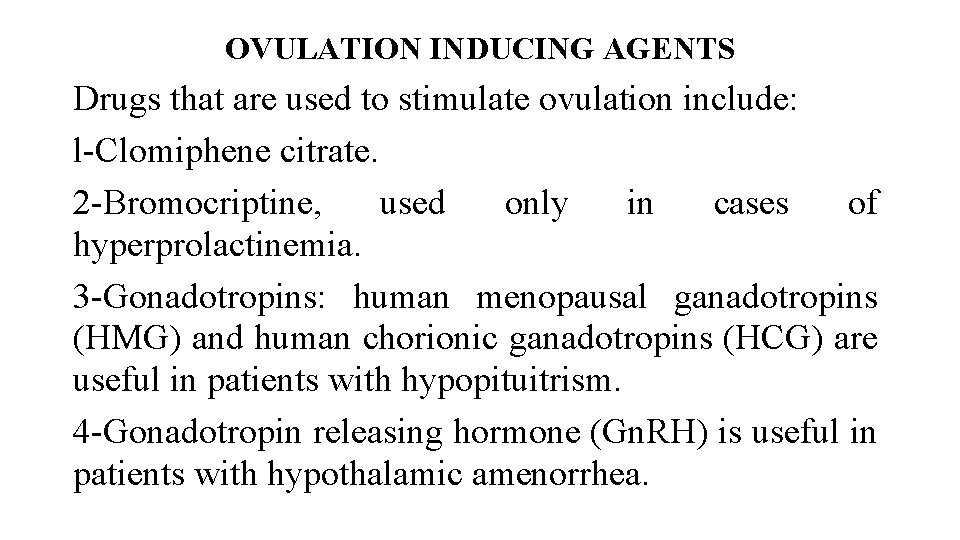 OVULATION INDUCING AGENTS Drugs that are used to stimulate ovulation include: l-Clomiphene citrate. 2