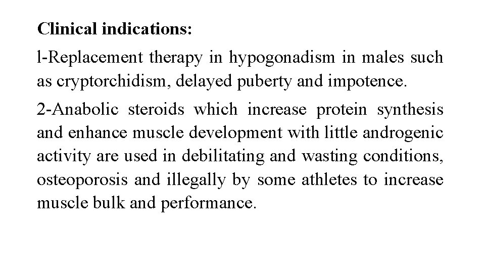 Clinical indications: l-Replacement therapy in hypogonadism in males such as cryptorchidism, delayed puberty and