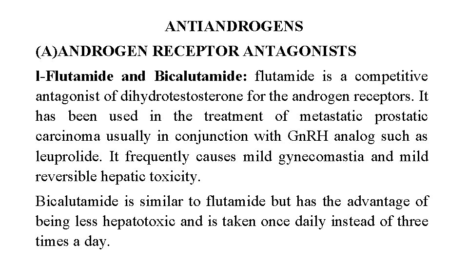 ANTIANDROGENS (A)ANDROGEN RECEPTOR ANTAGONISTS l-Flutamide and Bicalutamide: flutamide is a competitive antagonist of dihydrotestosterone