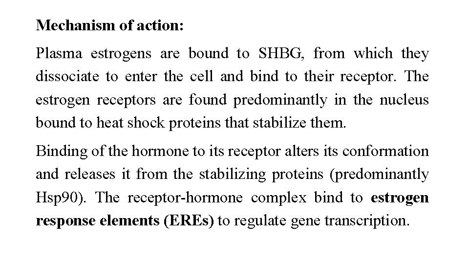 Mechanism of action: Plasma estrogens are bound to SHBG, from which they dissociate to