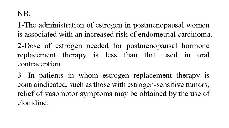 NB: 1 -The administration of estrogen in postmenopausal women is associated with an increased