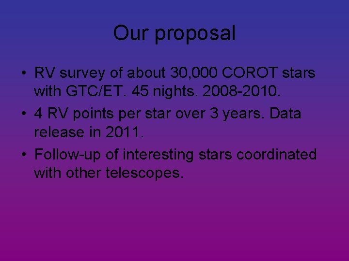 Our proposal • RV survey of about 30, 000 COROT stars with GTC/ET. 45