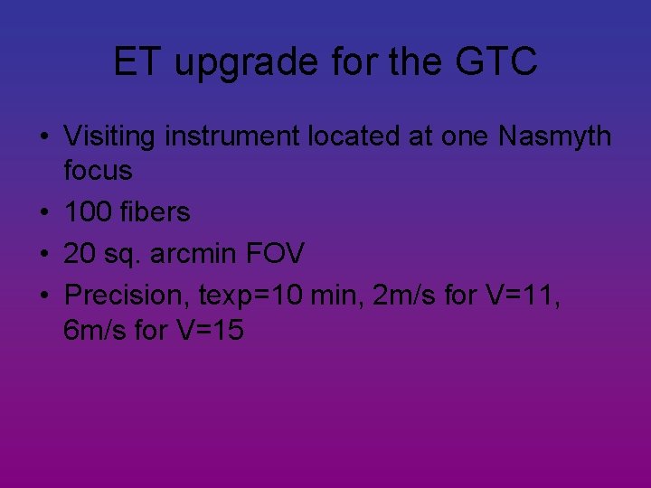 ET upgrade for the GTC • Visiting instrument located at one Nasmyth focus •