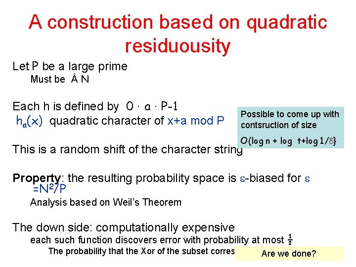 A construction based on quadratic residuousity Let P be a large prime Must be