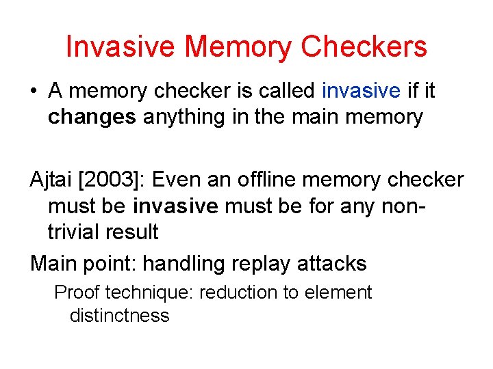 Invasive Memory Checkers • A memory checker is called invasive if it changes anything