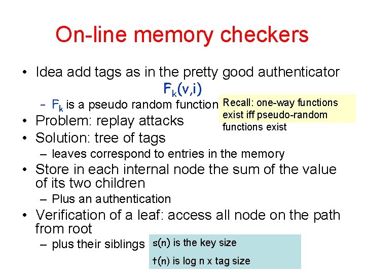 On-line memory checkers • Idea add tags as in the pretty good authenticator Fk(v,