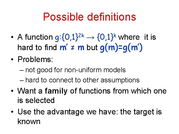 Possible definitions • A function g: {0, 1}2 k → {0, 1}k where it