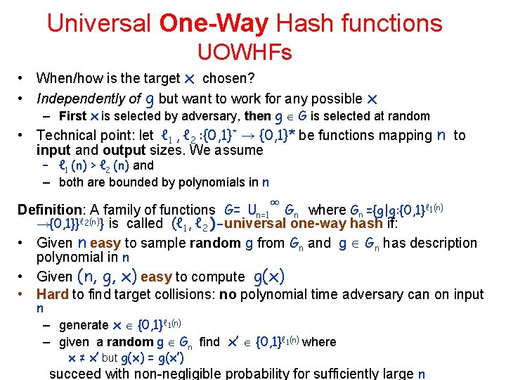 Universal One-Way Hash functions UOWHFs • When/how is the target x chosen? • Independently