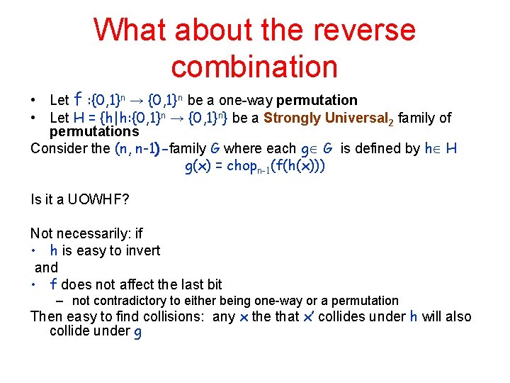 What about the reverse combination • Let f : {0, 1}n → {0, 1}n