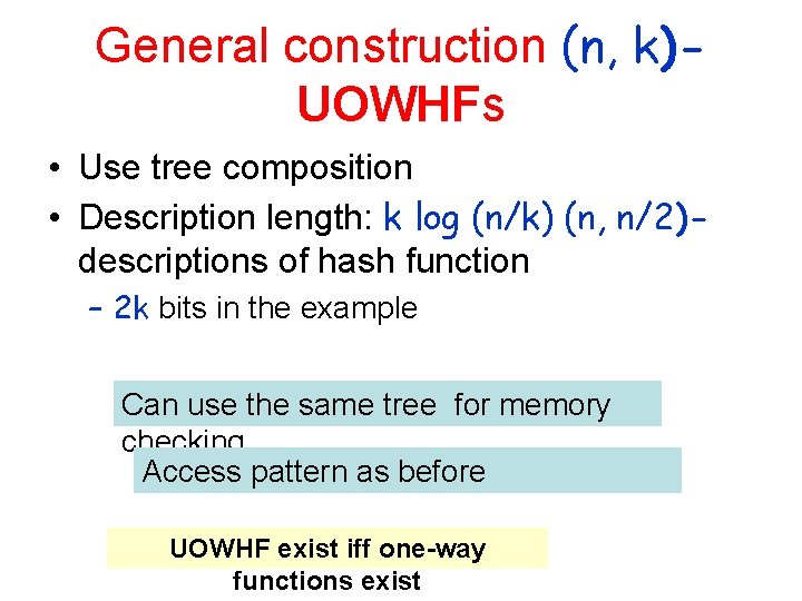 General construction (n, k)UOWHFs • Use tree composition • Description length: k log (n/k)