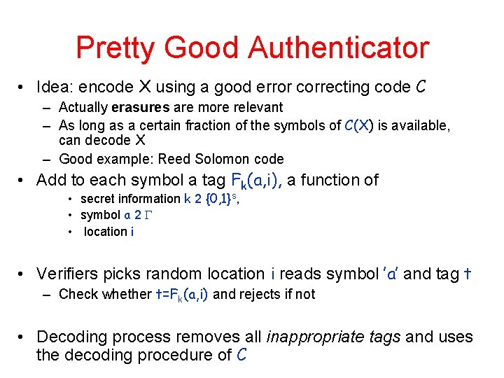 Pretty Good Authenticator • Idea: encode X using a good error correcting code C