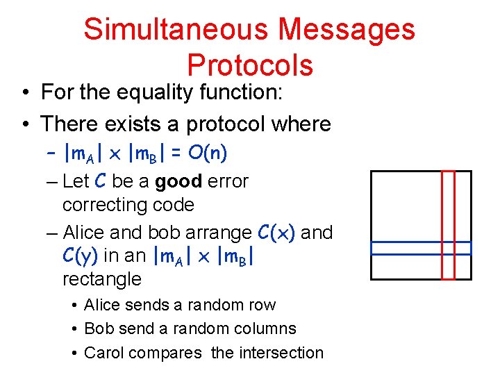 Simultaneous Messages Protocols • For the equality function: • There exists a protocol where