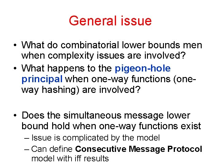 General issue • What do combinatorial lower bounds men when complexity issues are involved?