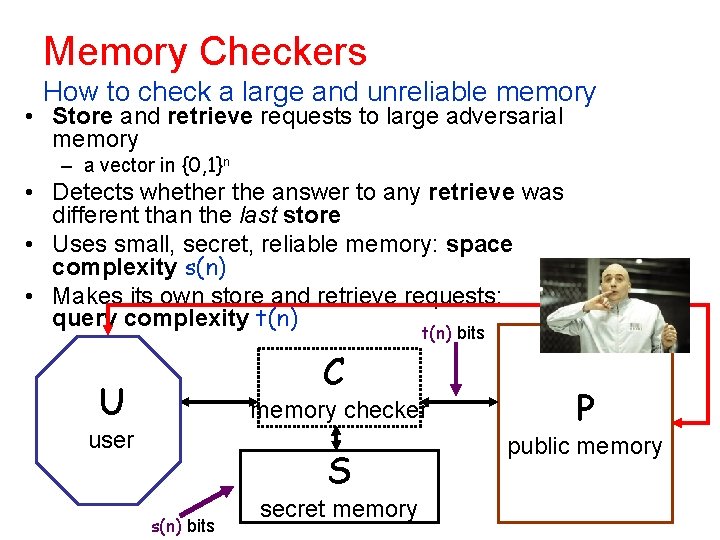 Memory Checkers How to check a large and unreliable memory • Store and retrieve