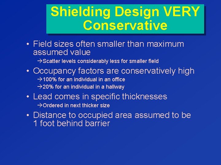 Shielding Design VERY Conservative • Field sizes often smaller than maximum assumed value àScatter