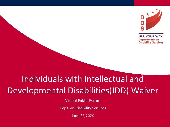 Individuals with Intellectual and Developmental Disabilities(IDD) Waiver Virtual Public Forum Dept. on Disability Services