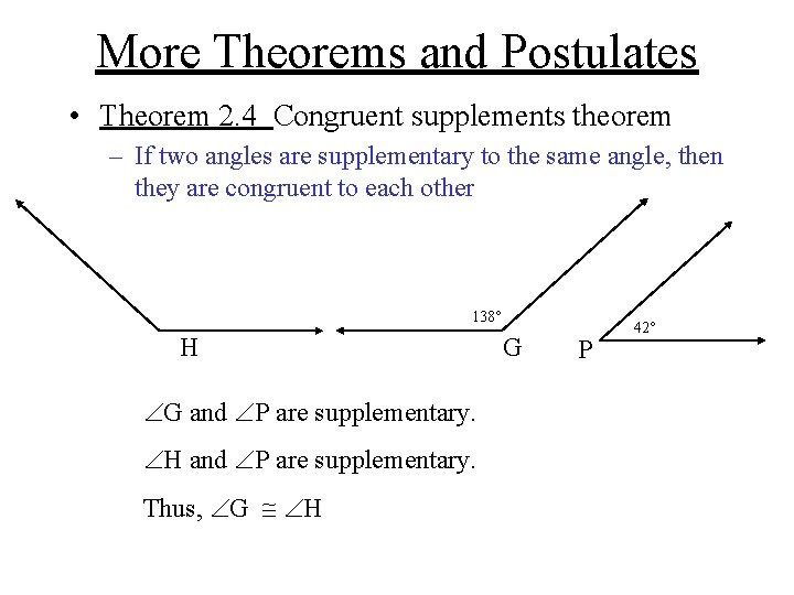 More Theorems and Postulates • Theorem 2. 4 Congruent supplements theorem – If two