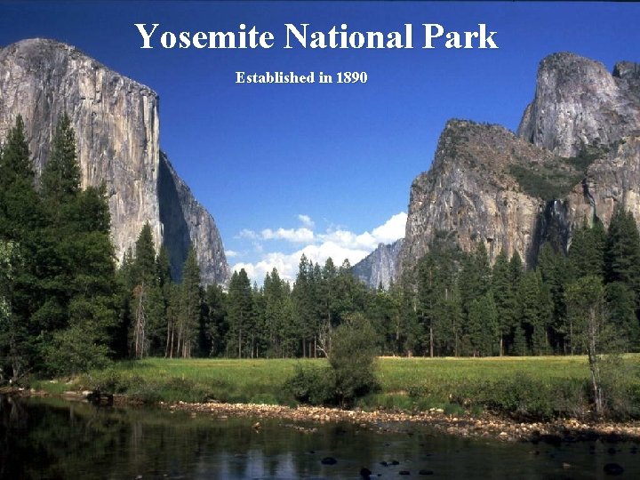 Yosemite National Park Established in 1890 