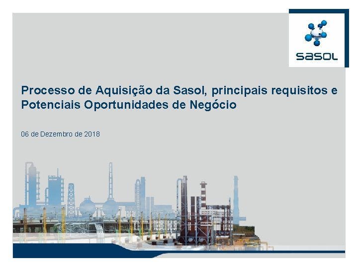 Processo de Aquisição da Sasol, principais requisitos e Potenciais Oportunidades de Negócio 06 de