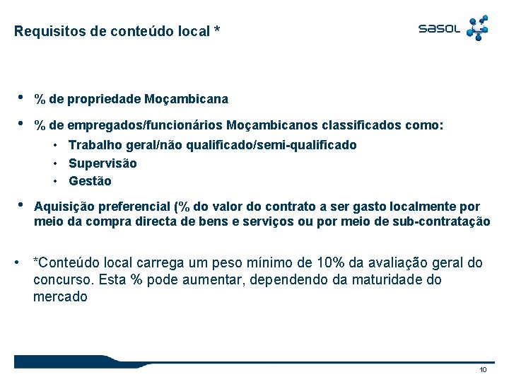 Requisitos de conteúdo local * • • % de propriedade Moçambicana % de empregados/funcionários