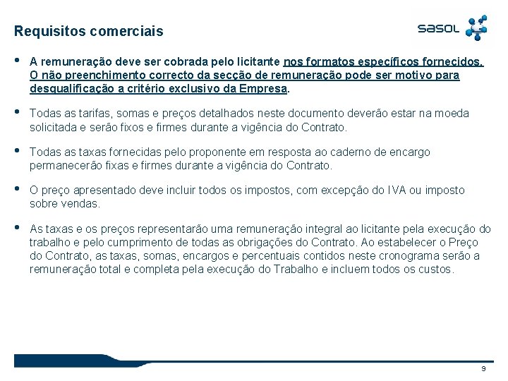 Requisitos comerciais • A remuneração deve ser cobrada pelo licitante nos formatos específicos fornecidos.