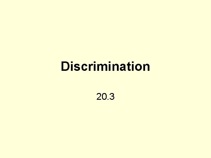 Discrimination 20. 3 