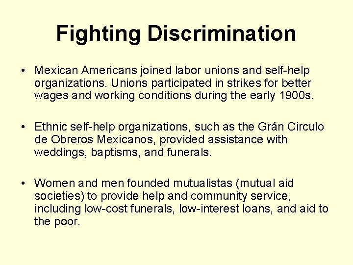 Fighting Discrimination • Mexican Americans joined labor unions and self-help organizations. Unions participated in