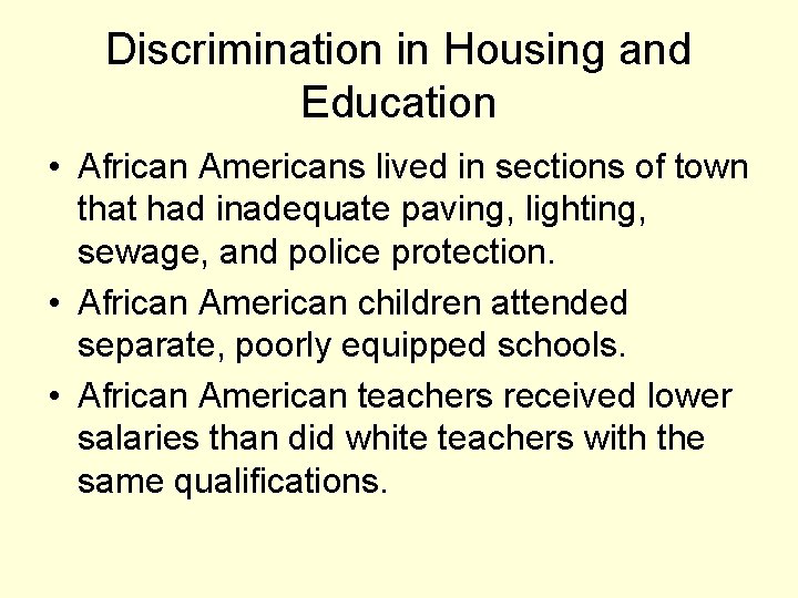 Discrimination in Housing and Education • African Americans lived in sections of town that