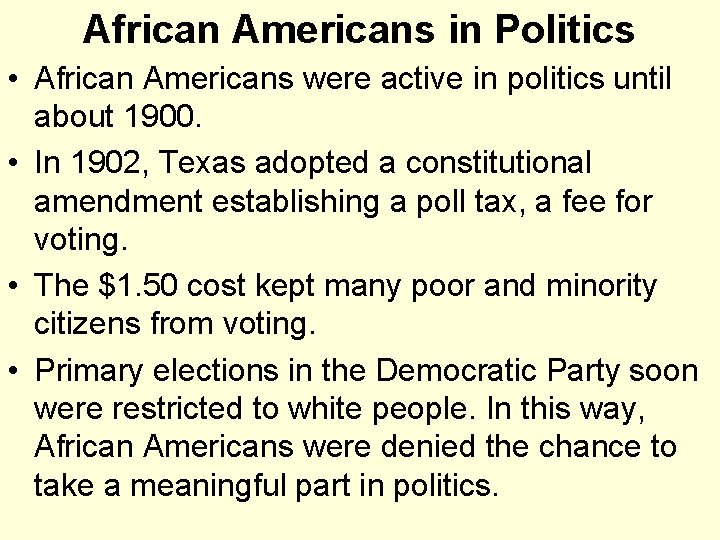 African Americans in Politics • African Americans were active in politics until about 1900.