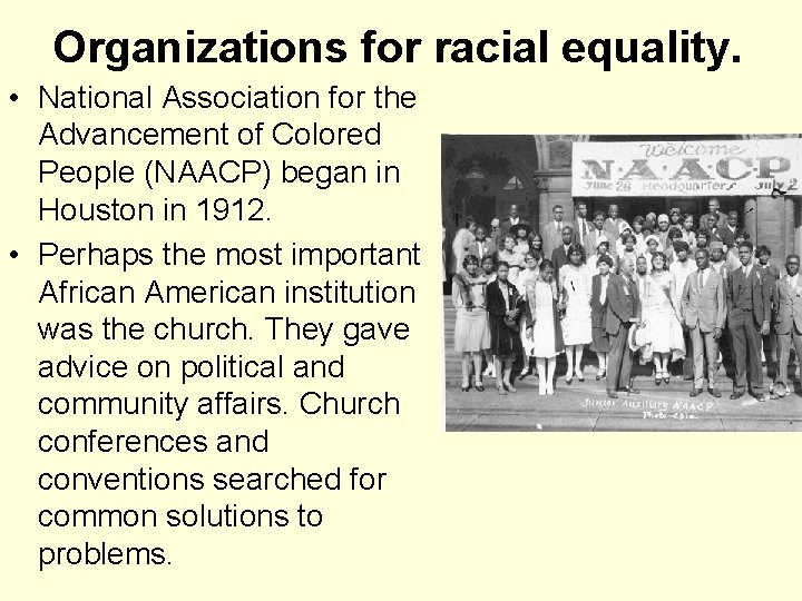 Organizations for racial equality. • National Association for the Advancement of Colored People (NAACP)