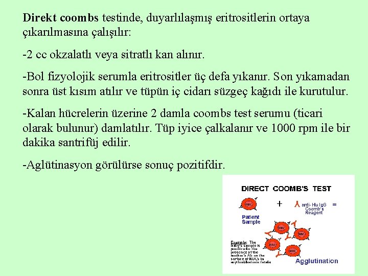 Direkt coombs testinde, duyarlılaşmış eritrositlerin ortaya çıkarılmasına çalışılır: -2 cc okzalatlı veya sitratlı kan