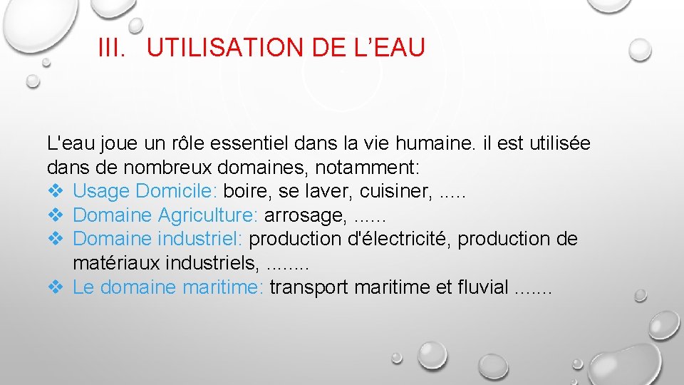 III. UTILISATION DE L’EAU L'eau joue un rôle essentiel dans la vie humaine. il