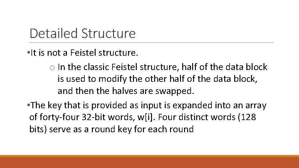 Detailed Structure • It is not a Feistel structure. o In the classic Feistel