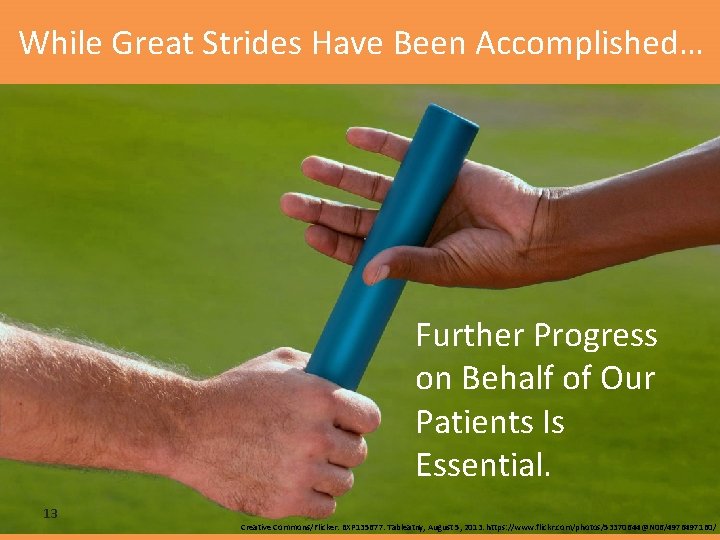 While Great Strides Have Been Accomplished… Further Progress on Behalf of Our Patients Is