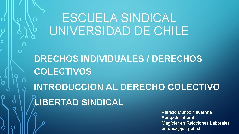 ESCUELA SINDICAL UNIVERSIDAD DE CHILE DRECHOS INDIVIDUALES / DERECHOS COLECTIVOS INTRODUCCION AL DERECHO COLECTIVO ESCUELA SINDICAL UNIVERSIDAD DE CHILE DRECHOS INDIVIDUALES / DERECHOS COLECTIVOS INTRODUCCION AL DERECHO COLECTIVO