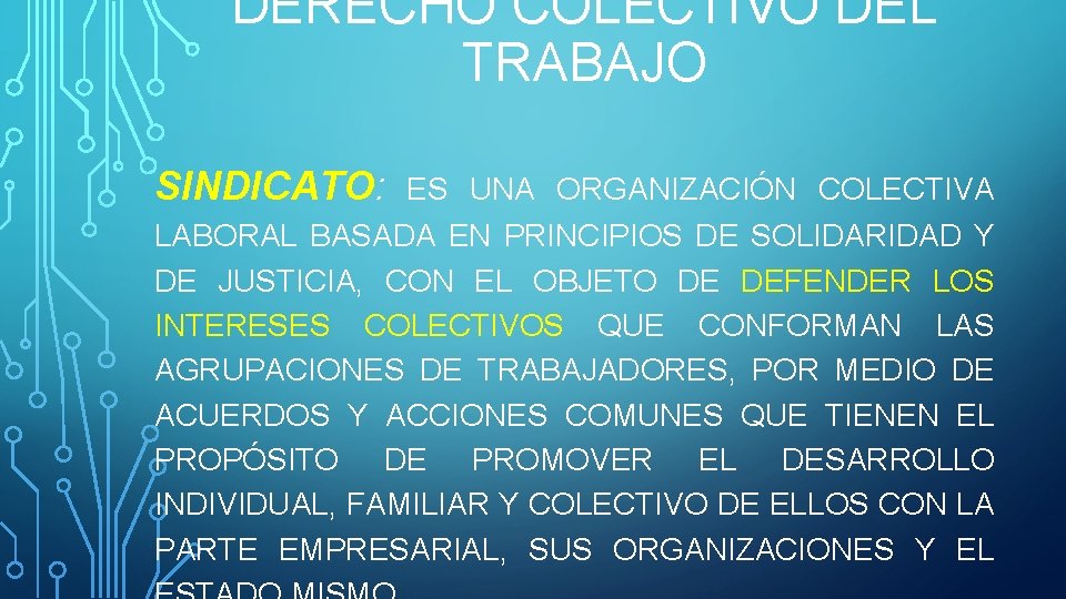 DERECHO COLECTIVO DEL TRABAJO SINDICATO: ES UNA ORGANIZACIÓN COLECTIVA LABORAL BASADA EN PRINCIPIOS DE DERECHO COLECTIVO DEL TRABAJO SINDICATO: ES UNA ORGANIZACIÓN COLECTIVA LABORAL BASADA EN PRINCIPIOS DE