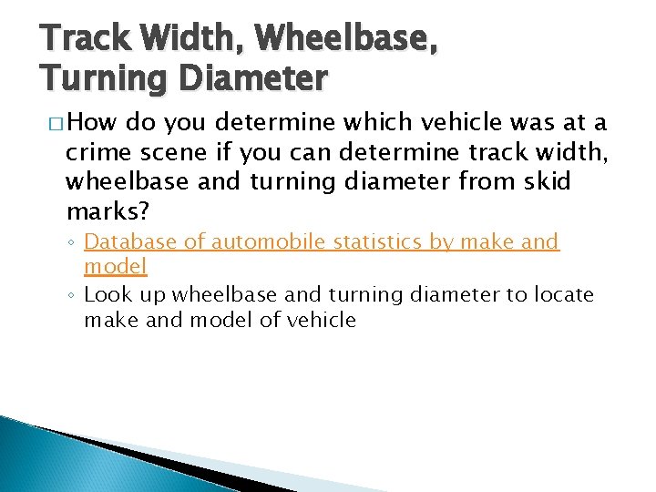 Track Width, Wheelbase, Turning Diameter � How do you determine which vehicle was at