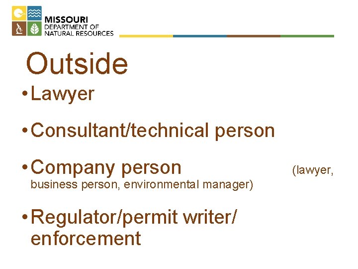 Outside • Lawyer • Consultant/technical person • Company person business person, environmental manager) •